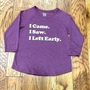 EV1 women’s 3/4 sleeve Tshirt “I came. I saw. I left early.” Size S